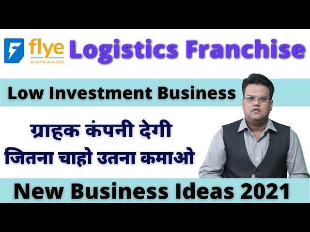 Logistics Franchise | Franchise Business of 2021 | FLYE logistics business idea in Low Investment