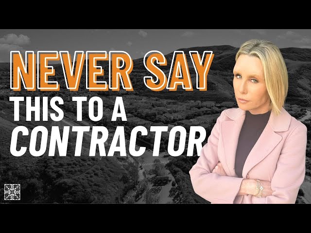 Never Say this to a General Contractor!  WARNING! Audra Lambert Real Estate 2024