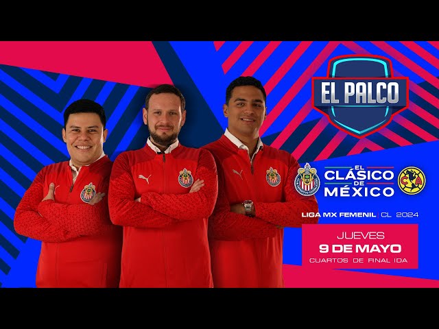 Chivas Femenil vs América #ElClásicoDeMéxico | El Palco de CHIVASTV | Clausura 2024 | Liga MX