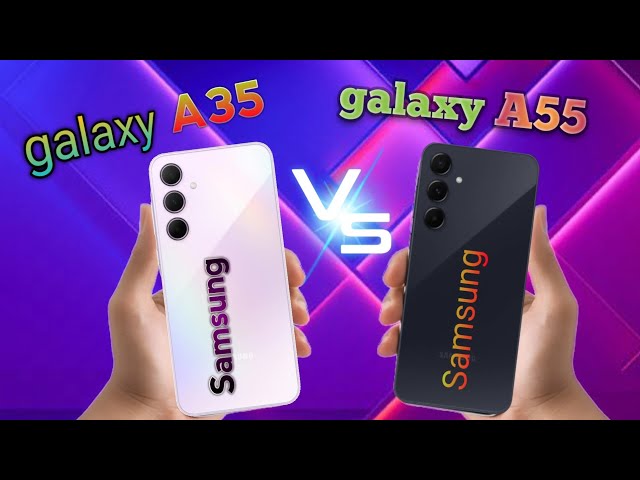 SAMSUNG GALAXY A55 vs SAMSUNG GALAXY A35