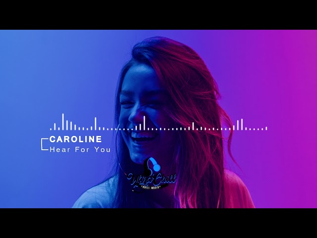 Caroline - Hear For You