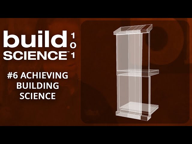 Build Science 101: #6 Achieving Building Science