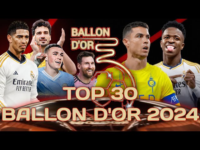 Top 30 Ballon d'or 2024 ► Power Rankings Update ● HD