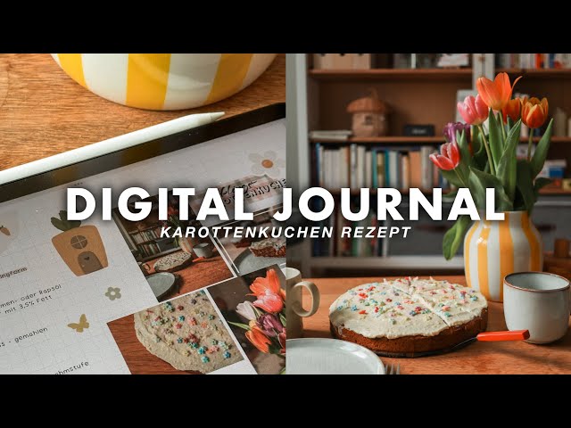 Digital Journal with me / Karottenkuchen Rezept / iPad Journal / Goodnotes Journal