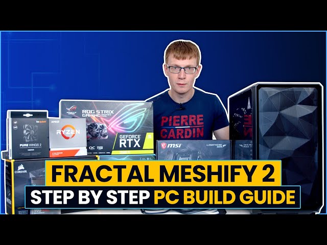 Fractal Meshify 2 Step-by-Step PC Build Guide