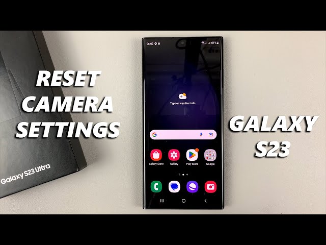 How To Reset Camera Settings On Samsung Galaxy S23, S23+ and S23 Ultra