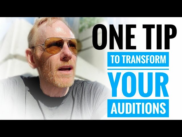 One Simple Audition Tip that will TRANSFORM YOUR AUDITIONS