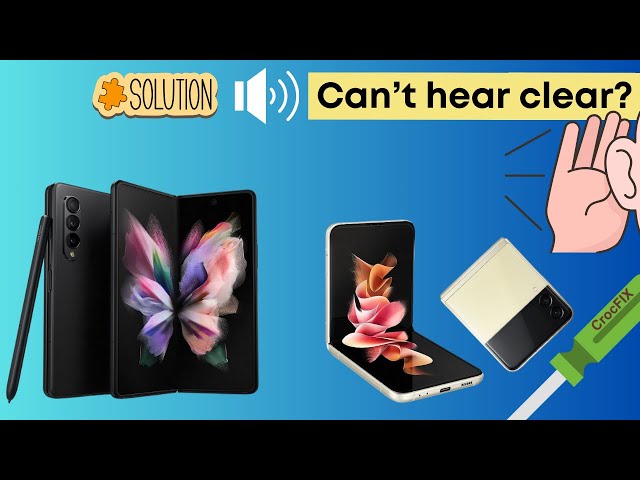 Samsung Galaxy Z FOLD & FLIP 1 2 3 4 5  / Can't hear while calling? Ear Speaker problem?