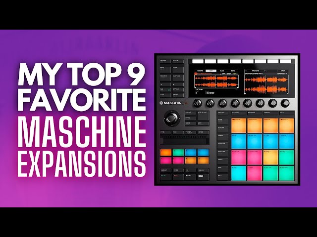 My Top 9 Favorite Maschine Expansions! (2023 Edition)