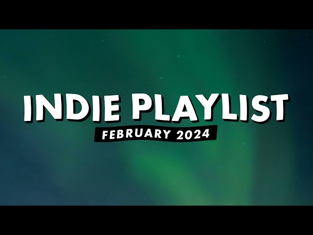 Indie Playlist | February 2024
