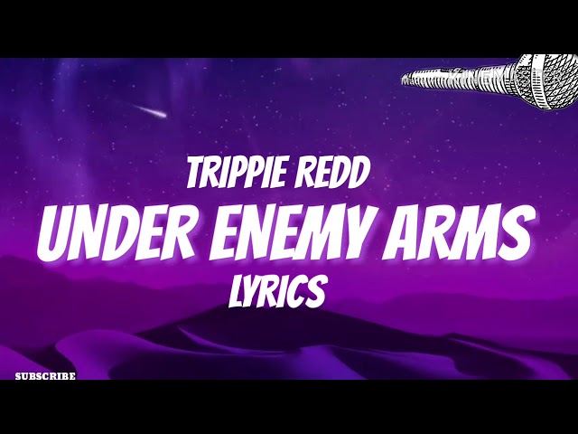 Trippie Red  - Under Enemy Arms (Lyrics)