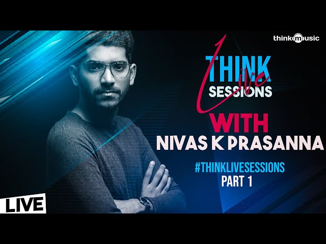 #ThinkLiveSessions 🎙️🎶 with Nivas K Prasanna (Part 1) | #StayHome