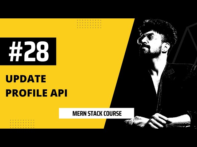 #28 Update Profile API, MERN STACK COURSE