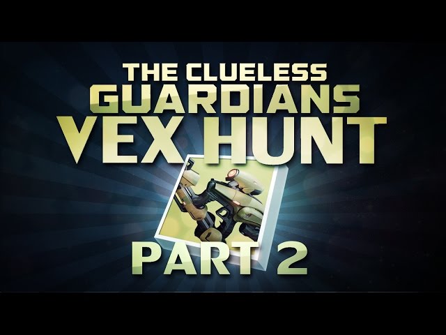 DESTINY  - Clueless Guardian Vex Hunt #2