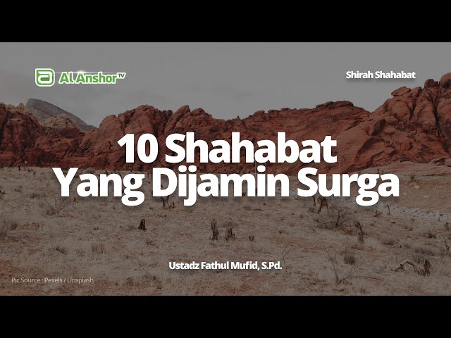 10 Shahabat Yang Dijamin Surga - Ustadz Fathul Mufid, S.Pd. | Shirah Shahabat
