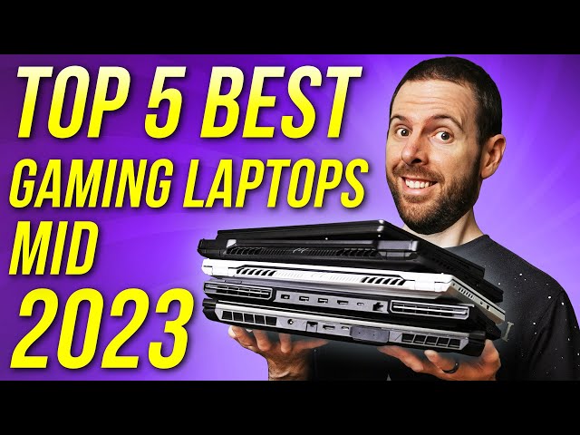 Top 5 BEST Gaming Laptops in 2023 (So Far)