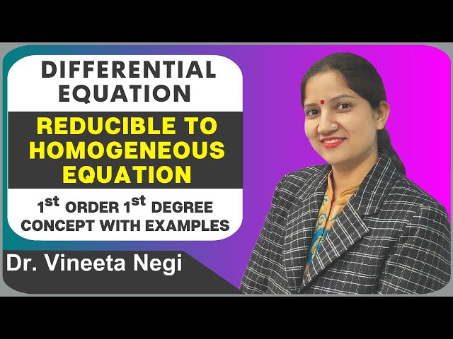 Reducible to Homogeneous Differential Equation Concept with Examples | Diffential Equations