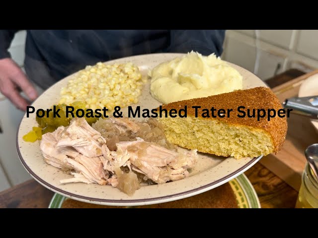 EASY Pork Roast with Kraut, Mashed Potatoes, Corn We Put Up, Bread n Butter Pickles, & Cornbread