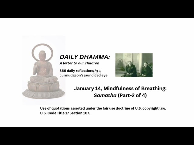 January 14, "Mindfulness of Breathing: Samatha (Part-2 of 4)" Daily Dhamma: A letter to our children