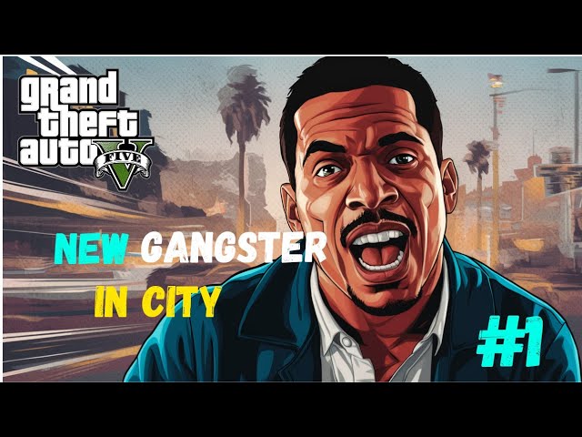 GTA 5 GAMEPLAY | A NEW GANGSTER IS HERE | #1
