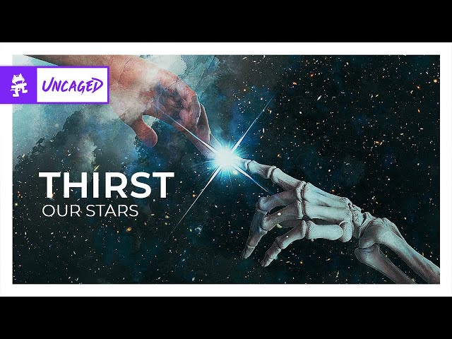 THIRST - OUR STARS [Monstercat Release]