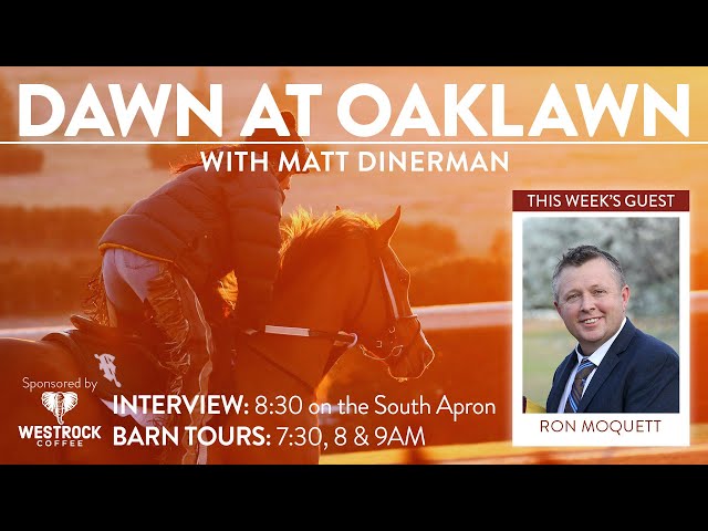 Dawn at Oaklawn with Ron Moquett
