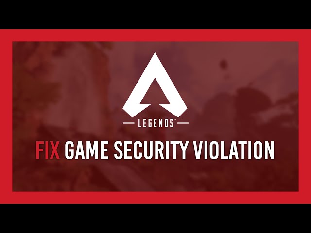 Apex Legends: Fix Game Security Violation Detected [Steam]