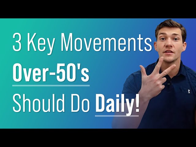 3 Key Movements Over-50's Should Do Daily!