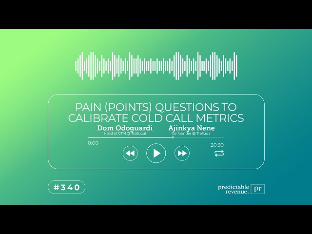 Pain (Points) Questions to Calibrate Cold Call Metrics