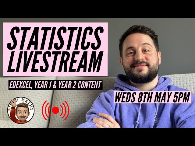 Statistics Livestream [Bicen Maths] Weds 8th May, 5pm-6pm