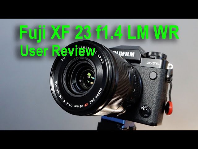 FUJI XF 23 f1.4 LM WR -The ONLY USER REVIEW you will EVER NEED!