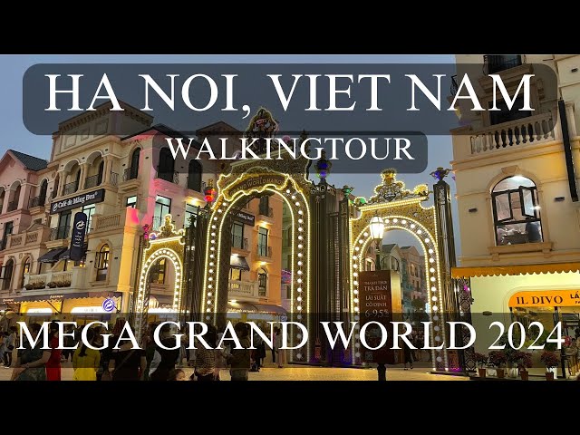 [Travel in Ha Noi] Mega Grand World 2024, HaNoi, VietNam walkingtour