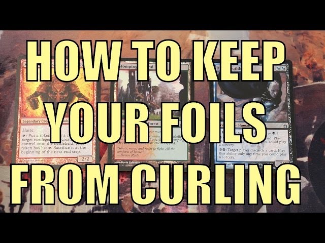 MTG - How To Keep Your Foil Cards From Curling / Bending / Warping - Magic: The Gathering