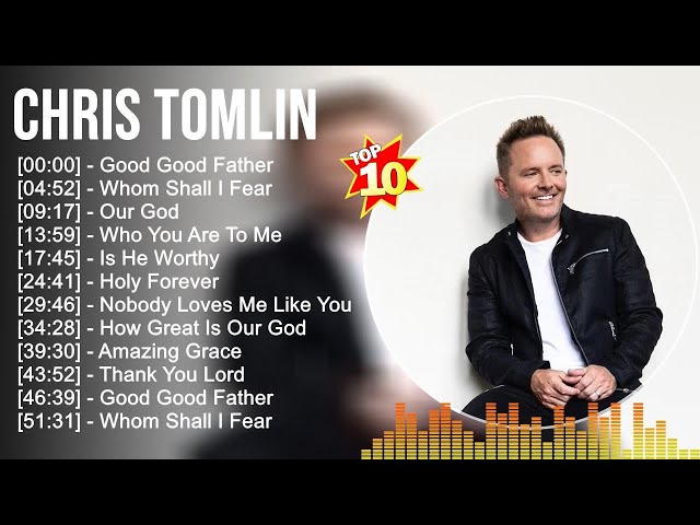 Chris Tomlin Greatest Hits Full Album ▶️ Full Album ▶️ Top 10 Hits of All Time