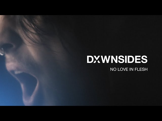 DXWNSIDES - No Love In Flesh (OFFICIAL MUSIC VIDEO)
