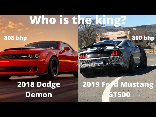 The ultimate muscle car? -  2018 Dodge Demon VS 2019 Ford Mustang GT500