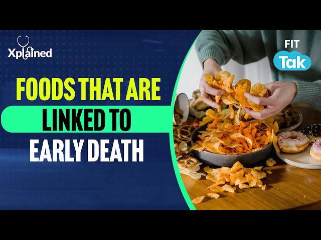 SHOCKING: Eating Ultra-Processed Foods May Shorten Your Lifespan 😨 | XPLAINED | FIT TAK