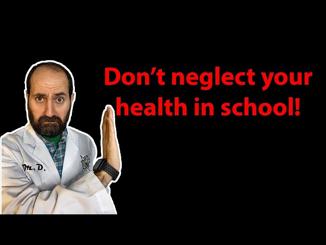 Why you shouldn't neglect your health during school.