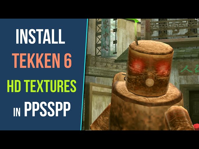 How to Install Tekken 6 HD Textures in PPSSPP