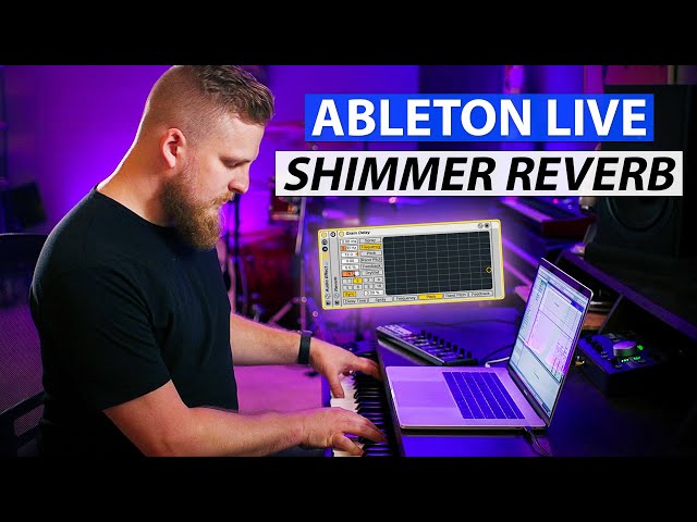 How to Create a Shimmer Reverb Effect in Ableton Live