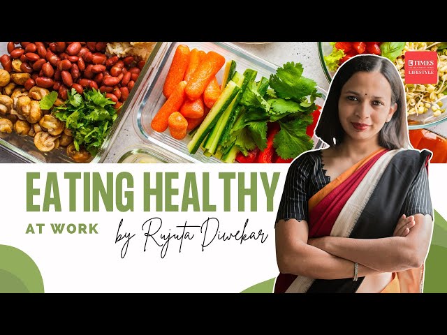 Rujuta Diwekar's Guide to Eating Healthy at Work: Simple Tips for Busy Professionals