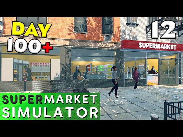 Supermarket Simulator - Ep. 12 - 100 Days & Counting