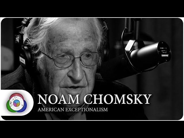 Noam Chomsky - American Exceptionalism: The Origins Podcast