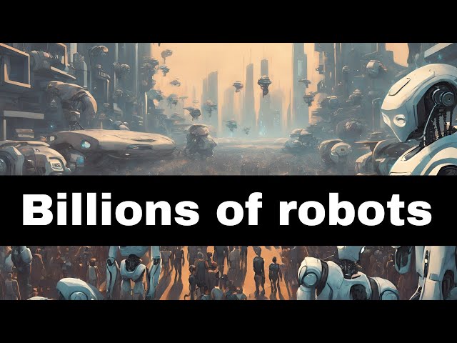 Billions of robots in 10 years