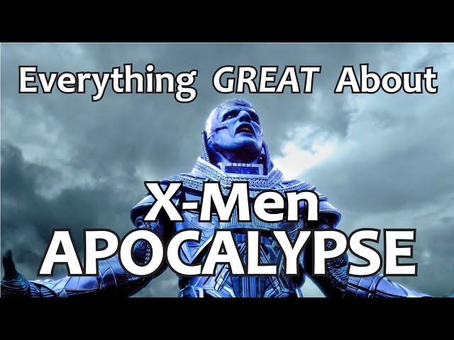 Everything GREAT About X-Men: Apocalypse!