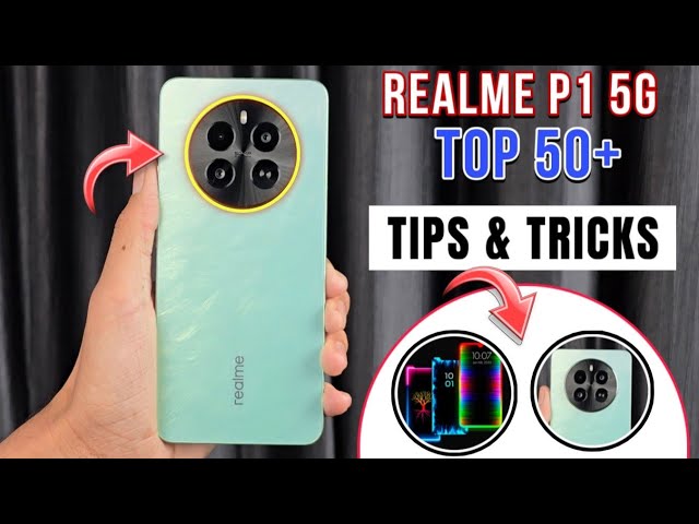 Top 50+ Tips & Tricks ( Realme P1 5G )