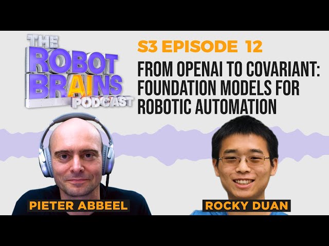 S3 E12 Rocky Duan, from OpenAI to Covariant: Building Foundation Models for Robotic Automation