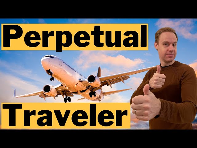 Perpetual Travel - What are Tax & Legal Consequences of this Lifestyle?
