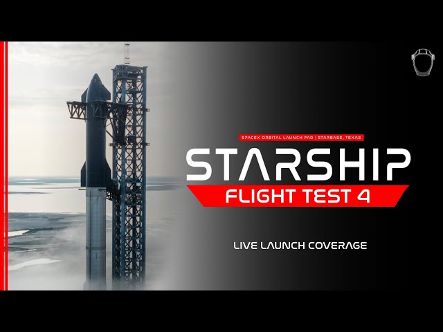 LIVE! SpaceX Starship Flight Test 4