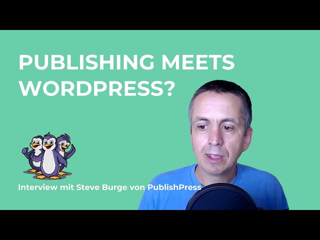 Wie WordPress gerade die Publishing-Szene revolutioniert (Interview mit Steve von PublishPress)